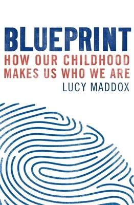 Blueprint: Cómo nuestra infancia nos hace ser quienes somos - Blueprint: How Our Childhood Makes Us Who We Are