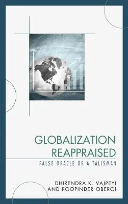 La globalización reevaluada: Un talismán o un falso oráculo - Globalization Reappraised: A Talisman or a False Oracle