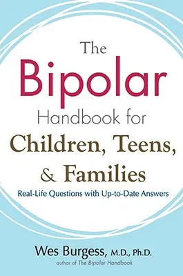 El Manual Bipolar para Niños, Adolescentes y Familias: Preguntas de la vida real con respuestas actualizadas - The Bipolar Handbook for Children, Teens, and Families: Real-Life Questions with Up-To-Date Answers