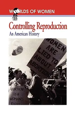 El control de la reproducción: Una historia americana - Controlling Reproduction: An American History