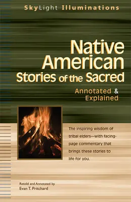 Native American Stories of the Sacred: Annotated & Explained (Historias sagradas de los nativos americanos: comentadas y explicadas) - Native American Stories of the Sacred: Annotated & Explained