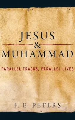 Jesús y Mahoma: Vías paralelas, vidas paralelas - Jesus and Muhammad: Parallel Tracks, Parallel Lives