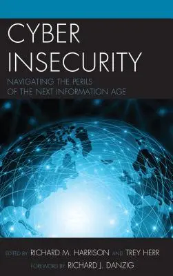 Ciberseguridad: Navegar por los peligros de la próxima era de la información - Cyber Insecurity: Navigating the Perils of the Next Information Age