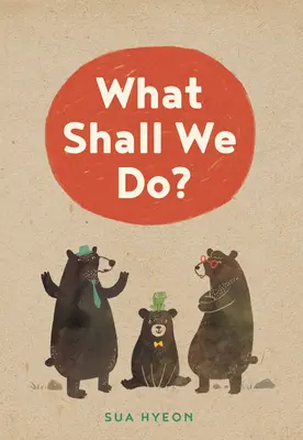 ¿Qué hacemos? - What Shall We Do?
