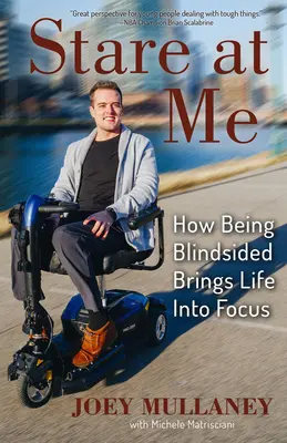 Stare at Me: How Being Blindsided Brings Life Into Focus (Mírame fijamente: cómo la ceguera enfoca la vida) - Stare at Me: How Being Blindsided Brings Life Into Focus