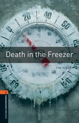 Biblioteca Oxford Bookworms: Muerte en el Congelador: Nivel 2: Vocabulario de 700 palabras - Oxford Bookworms Library: Death in the Freezer: Level 2: 700-Word Vocabulary