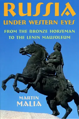 Rusia bajo los ojos de Occidente: Del jinete de bronce al mausoleo de Lenin - Russia Under Western Eyes: From the Bronze Horseman to the Lenin Mausoleum