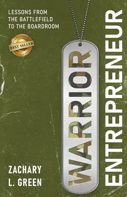 Emprendedor guerrero - Lecciones del campo de batalla a la sala de juntas - Warrior Entrepreneur - Lessons From The Battlefield To The Boardroom