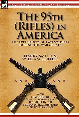 El 95º (Rifles) en América: las experiencias de dos soldados durante la Guerra de 1812 - The 95th (Rifles) in America: the Experiences of Two Soldiers During the War of 1812