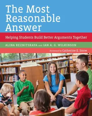 La respuesta más razonable: Cómo ayudar a los estudiantes a construir juntos mejores argumentos - The Most Reasonable Answer: Helping Students Build Better Arguments Together