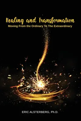 Curación y transformación: Pasar de lo ordinario a lo extraordinario - Healing and Transformation: Moving from the Ordinary to the Extraordinary