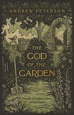 El Dios del jardín: Reflexiones sobre la creación, la cultura y el Reino - The God of the Garden: Thoughts on Creation, Culture, and the Kingdom