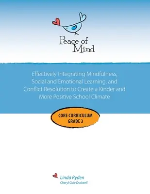 Programa de base Peace of Mind para 3º curso: Aprendizaje socioemocional basado en la atención plena y resolución de conflictos para ayudar a los alumnos a gestionar las grandes emociones, P - Peace of Mind Core Curriculum for Grade 3: Mindfulness-Based Social Emotional Learning and Conflict Resolution to Help Students Manage Big Emotions, P