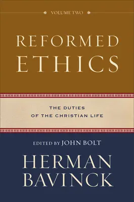 Ética reformada: Los deberes de la vida cristiana - Reformed Ethics: The Duties of the Christian Life