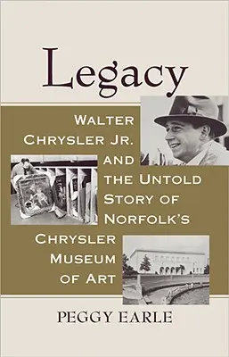 Legado: Walter Chrysler Jr. y la historia no contada del Museo de Arte Chrysler de Norfolk - Legacy: Walter Chrysler Jr. and the Untold Story of Norfolk's Chrysler Museum of Art