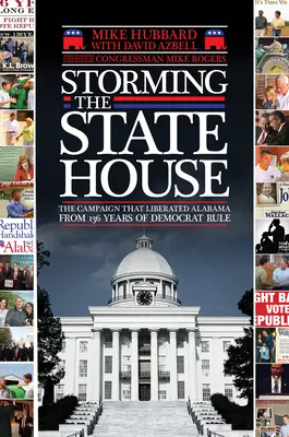 Storming the State House: La campaña que liberó a Alabama de 136 años de gobierno demócrata - Storming the State House: The Campaign That Liberated Alabama from 136 Years of Democrat Rule