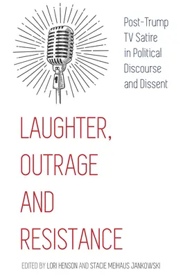 Risas, indignación y resistencia; la sátira televisiva post-Trump en el discurso político y la disidencia - Laughter, Outrage and Resistance; Post-Trump TV Satire in Political Discourse and Dissent