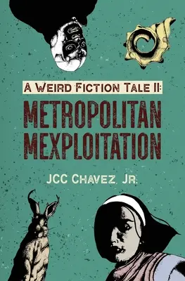 A Weird Fiction Tale II: Metropolitan Mexploitation