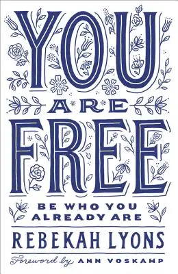 Eres libre: Sé quien ya eres - You Are Free: Be Who You Already Are