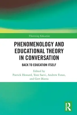 Fenomenología y teoría educativa en conversación: De vuelta a la propia educación - Phenomenology and Educational Theory in Conversation: Back to Education Itself