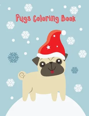 Libro para colorear: Libro para colorear para niños (Libros divertidos para colorear para niños) - Pugs Coloring Book: Cute pug coloring book for kids (Funny Coloring Books for Kids)