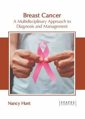 Cáncer de mama: Un enfoque multidisciplinar del diagnóstico y el tratamiento - Breast Cancer: A Multidisciplinary Approach to Diagnosis and Management