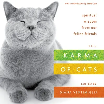 El karma de los gatos: La sabiduría espiritual de nuestros amigos felinos - The Karma of Cats: Spiritual Wisdom from Our Feline Friends