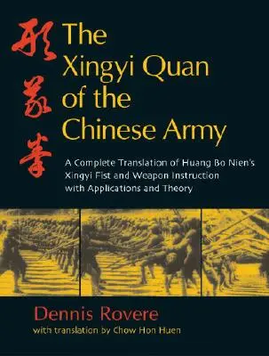 El Xingyi Quan del ejército chino: Instrucción de puño y armas Xingyi de Huang Bo Nien - The Xingyi Quan of the Chinese Army: Huang Bo Nien's Xingyi Fist and Weapon Instruction