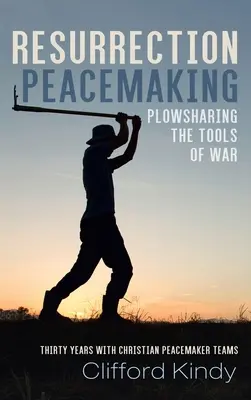 Resurrección pacificadora: Compartir las herramientas de la guerra - Resurrection Peacemaking: Plowsharing the Tools of War
