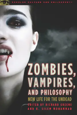 Zombis, vampiros y filosofía: Nueva vida para los no muertos - Zombies, Vampires, and Philosophy: New Life for the Undead