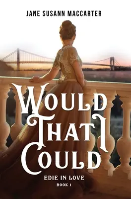 Ojalá pudiera: (Libro 1, Trilogía de Edie enamorada) - Would That I Could: (Book 1, Edie in Love Trilogy)