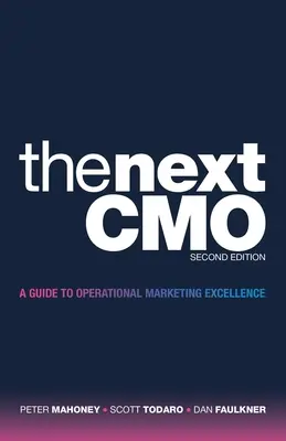 The Next Cmo: Guía para la excelencia operativa en marketing - The Next Cmo: A Guide to Operational Marketing Excellence