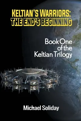 Los guerreros de Keltian: El principio del fin - Libro primero de la trilogía de Keltian - Keltian's Warriors: The End's Beginning - Book One of the Keltian Trilogy