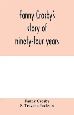 La historia de noventa y cuatro años de Fanny Crosby - Fanny Crosby's story of ninety-four years