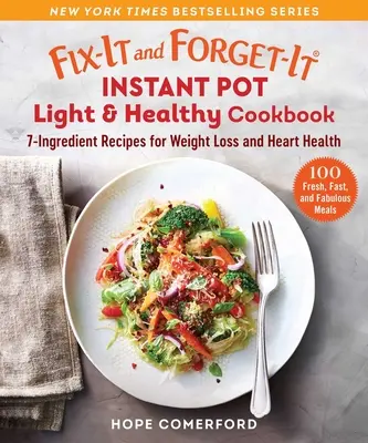 Fix-It and Forget-It Instant Pot Light & Healthy Cookbook: Recetas de 7 ingredientes para perder peso y mejorar la salud del corazón - Fix-It and Forget-It Instant Pot Light & Healthy Cookbook: 7-Ingredient Recipes for Weight Loss and Heart Health