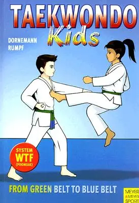 Taekwondo Kids Volumen 2: De cinturón verde a cinturón azul - Taekwondo Kids Volume 2: From Green Belt to Blue Belt