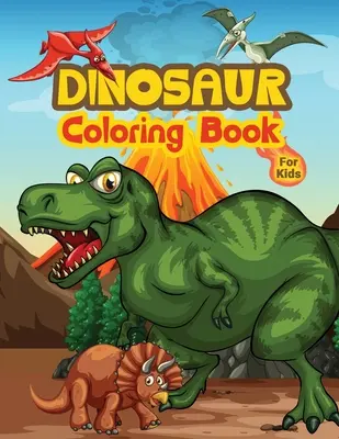 Libro para colorear de dinosaurios para niños: Libro para colorear para niños con diseños de dinosaurios, un bonito regalo para niños y niñas de 4 a 8 años. - Dinosaur Coloring Book For Kids: Kids Coloring Book Filled with Dinosaur Designs, Cute Gift for Boys and Girls Ages 4-8