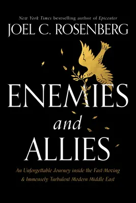 Enemigos y aliados: Un viaje inolvidable por el Oriente Próximo moderno, cambiante e inmensamente turbulento - Enemies and Allies: An Unforgettable Journey Inside the Fast-Moving & Immensely Turbulent Modern Middle East