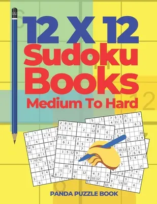 12x12 Libros de Sudoku Medio a Difícil: Juegos de Cerebro Sudoku - Juegos de Lógica para Adultos - 12x12 Sudoku Books Medium To Hard: Brain Games Sudoku - Logic Games For Adults