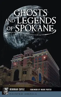 Fantasmas y leyendas de Spokane - Ghosts and Legends of Spokane