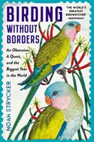 Birding Without Borders - Una obsesión, una búsqueda y el año más grande del mundo - Birding Without Borders - An Obsession, A Quest, and the Biggest Year in the World