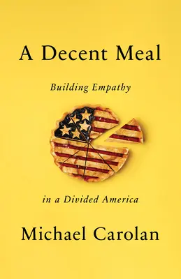 Una comida decente: Crear empatía en unos Estados Unidos divididos - A Decent Meal: Building Empathy in a Divided America