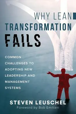 Por qué fracasa la transformación Lean: Desafíos comunes a la adopción de nuevos sistemas de liderazgo y gestión - Why Lean Transformation Fails: Common challenges to adopting new leadership and management systems