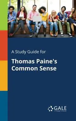 A Study Guide for El sentido común de Thomas Paine - A Study Guide for Thomas Paine's Common Sense