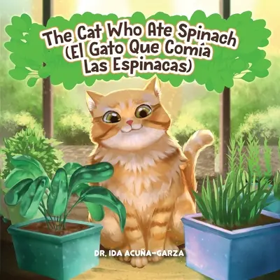The Cat Who Ate Spinach/El Gato Que Comía Las Espinacas - The Cat Who Ate Spinach/El Gato Que Comia Las Espinacas