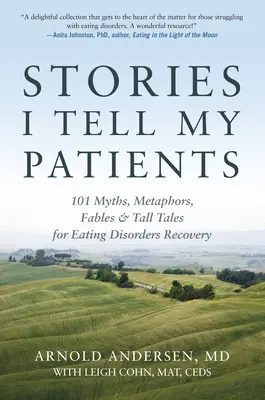 Historias que cuento a mis pacientes: 101 mitos, metáforas, fábulas y cuentos para la recuperación de los trastornos alimentarios - Stories I Tell My Patients: 101 Myths, Metaphors, Fables and Tall Tales for Eating Disorders Recovery