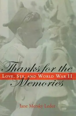 Gracias por los recuerdos: Amor, sexo y Segunda Guerra Mundial - Thanks for the Memories: Love, Sex, and World War II