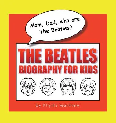 Mamá, papá, ¿quiénes son Los Beatles? La biografía de los Beatles para niños - Mom, Dad, who are The Beatles?: The Beatles Biography for Kids