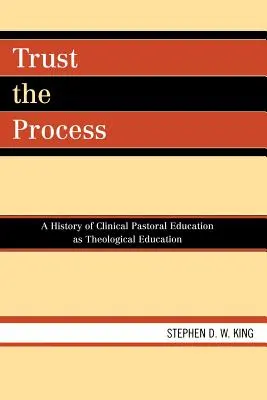 Confiar en el proceso: Una historia de la educación pastoral clínica como educación teológica - Trust the Process: A History of Clinical Pastoral Education as Theological Education