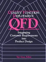 Despliegue de la función de calidad: integración de los requisitos del cliente en el diseño del producto - Quality Function Deployment - Integrating Customer Requirements into Product Design